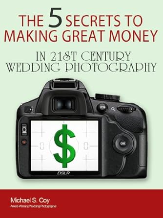 Discover How to Thrive in Wedding Photography: A Comprehensive Review of ‘The 5 Secrets to Making Great Money in 21st Century Wedding Photography’