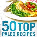 Discover Deliciousness: A Comprehensive Review of 50 Top Paleo Recipes: Quick and Easy Paleo Diet Recipes for Weight Loss and Optimum Health (Emma Greens Weight Loss Books Book 4)