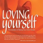 Discover the Secrets to Self-Confidence: A Comprehensive Review of ‘Loving Yourself: The Mastery of Being Your Own Person’ Discover the Secrets to Self-Confidence: A Comprehensive Review of ‘Loving Yourself: The Mastery of Being Your Own Person’