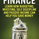 Transform Your Financial Future: A Comprehensive Review of ‘Personal Finance: Learn How Budgeting, Investing, Self Discipline and Passive Income Can Help You Save Money’
