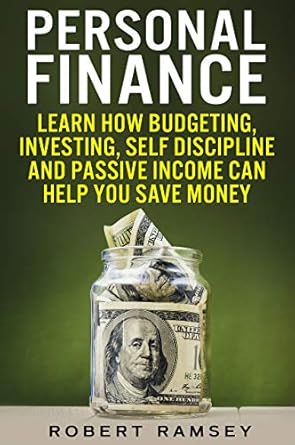 Transform Your Financial Future: A Comprehensive Review of ‘Personal Finance: Learn How Budgeting, Investing, Self Discipline and Passive Income Can Help You Save Money’