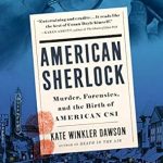 Unraveling the Mystery: A Captivating Review of American Sherlock: Murder, Forensics, and the Birth of American CSI Unraveling the Mystery: A Captivating Review of American Sherlock: Murder, Forensics, and the Birth of American CSI