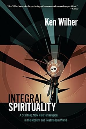 Discover the Transformative Power of Faith: A Review of Integral Spirituality: A Startling New Role for Religion in the Modern and Postmodern World