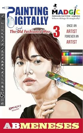 Unlock Your Creativity with a Must-Read Review: Painting Digitally, The Good Old Fashioned Way (Digital Painting 101 Book 3)