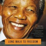 Transformative Insights Await: A Review of Long Walk to Freedom: The Autobiography of Nelson Mandela