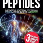 Unlock Your Potential: A Comprehensive Review of ‘Mastering Peptides: Discover the Benefits of Peptides for Fat Loss, Muscle Building & Longevity’