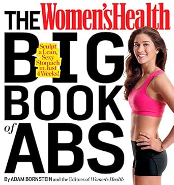 Transform Your Core: A Must-Read Review of The Women’s Health Big Book of Abs: Sculpt a Lean, Sexy Stomach and Your Hottest Body Ever–in Four Weeks