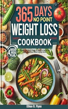 Discover the Secrets to Effortless Weight Loss with Our Review of ‘365 Days No Point Weight Loss Cookbook: Effortless and Flavorful Weight Loss Recipes to Improve Your Well-being & Fitness Without Counting Calories’
