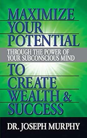 Transform Your Life: A Comprehensive Review of ‘Maximize Your Potential Through the Power of Your Subconscious Mind to Create Wealth and Success’