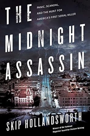 “Gripping and Chilling: A Deep Dive into The Midnight Assassin: Panic, Scandal, and the Hunt for America’s First Serial Killer”