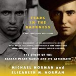 An Unforgettable Journey Through History: Tears in the Darkness: The Story of the Bataan Death March and Its Aftermath