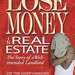 Discover the Hilarious Misadventures of a Well-Intended Landlord: How to Lose Money in Real Estate Discover the Hilarious Misadventures of a Well-Intended Landlord: How to Lose Money in Real Estate