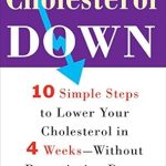 Transform Your Health: A Comprehensive Review of ‘Cholesterol Down: Ten Simple Steps to Lower Your Cholesterol in Four Weeks–Without Prescription Drugs’ Transform Your Health: A Comprehensive Review of ‘Cholesterol Down: Ten Simple Steps to Lower Your Cholesterol in Four Weeks–Without Prescription Drugs’