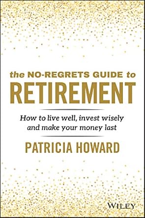 Unlock Your Dream Retirement: A Comprehensive Review of ‘The No-Regrets Guide to Retirement: How to Live Well, Invest Wisely and Make Your Money Last’