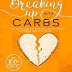 Transform Your Life Today: A Comprehensive Review of *Breaking Up With Carbs: The 60-DAY Guide to STARTING & SUSTAINING KETO with Zero Will-Power*