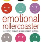 Discover the Depths of Your Emotions: A Comprehensive Review of ‘Emotional Rollercoaster: A Journey Through the Science of Feelings’ Discover the Depths of Your Emotions: A Comprehensive Review of ‘Emotional Rollercoaster: A Journey Through the Science of Feelings’