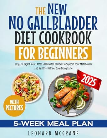 Transform Your Health with Flavor: A Comprehensive Review of The New No Gallbladder Diet Cookbook for Beginners – Easy-to-Digest Meals After Gallbladder Removal to Support Your Metabolism and Health—Without Sacrificing Taste