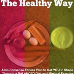 Transform Your Health: A Comprehensive Review of ‘Lose Weight The Healthy Way: A No-nonsense Fitness Plan to Get YOU in Shape Through a Balanced Diet and Minimal Exercise’
