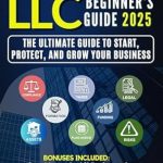 Unlock Your Entrepreneurial Potential: A Comprehensive Review of ‘LLC Beginner’s Guide: Launch, Protect, and Scale Your Business with Ease – Save Money, Avoid Mistakes, and Build Your Dream Company’