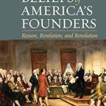 Discover the Hidden Truths: A Comprehensive Review of The Religious Beliefs of America’s Founders: Reason, Revelation, and Revolution (American Political Thought) Discover the Hidden Truths: A Comprehensive Review of The Religious Beliefs of America’s Founders: Reason, Revelation, and Revolution (American Political Thought)
