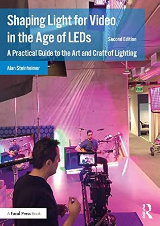 Essential Insights Reviewed: Shaping Light for Video in the Age of LEDs – A Practical Guide to the Art and Craft of Lighting