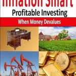 Unlock Financial Success: A Comprehensive Review of ‘Inflation Smart: Profitable Investing When Money Devalues’