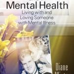 Transformative Insights: A Review of ‘In Sickness and in Mental Health: Living with and Loving Someone with Mental Illness’ Transformative Insights: A Review of ‘In Sickness and in Mental Health: Living with and Loving Someone with Mental Illness’