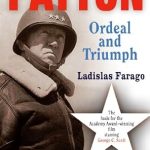 Unforgettable Insights: A Deep Dive into ‘Patton: Ordeal and Triumph’ – A Must-Read for History Enthusiasts! Unforgettable Insights: A Deep Dive into ‘Patton: Ordeal and Triumph’ – A Must-Read for History Enthusiasts!