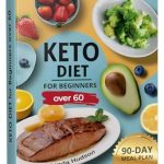 Transform Your Health: A Must-Read Review of ‘Keto Diet Book for Beginners Over 60: A Comprehensive Journey to Wellness with Delicious Recipes, Nutrient Insights, and a Meal Plan – Revitalize Your Health, Reverse the Clock, and Regain Your Life!’