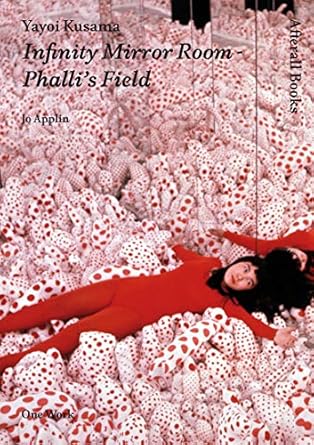 An In-Depth Exploration of Yayoi Kusama’s Vision: Infinity Mirror Room – Phalli’s Field (Afterall Books / One Work) Review