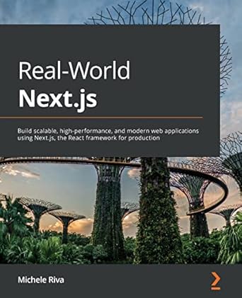 Unlock the Future of Web Development: A Comprehensive Review of Real-World Next.js: Build Scalable, High-Performance, and Modern Web Applications Using Next.js, the React Framework for Production