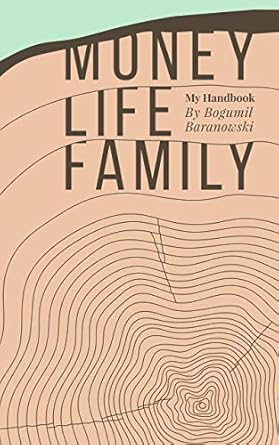 Unlock Financial Success and Family Harmony: A Review of ‘Money, Life, Family: My Handbook – My Complete Collection of Principles on Investing, Finding Work & Life Balance, and Preserving Family Wealth’
