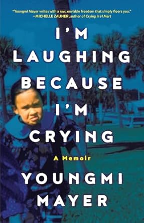 Heartfelt and Hilarious: A Review of I’m Laughing Because I’m Crying: A Memoir from Amazon