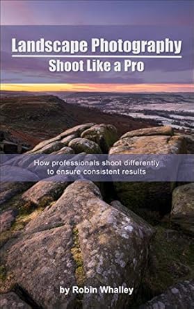 Unlock Stunning Scenery: A Comprehensive Review of ‘Landscape Photography: Shoot Like a Pro – How Professionals Shoot Differently to Ensure Consistent Results’
