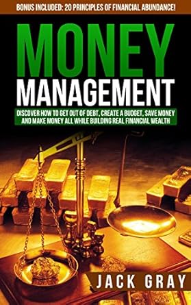 Unlock Your Financial Freedom: A Comprehensive Review of ‘Money Management: Get Out of Debt, Create a Budget, Save Money and Learn How to Make Money All While Building Real Financial Wealth! Personal Finance, … and Wealth Building Strategies Book 1’