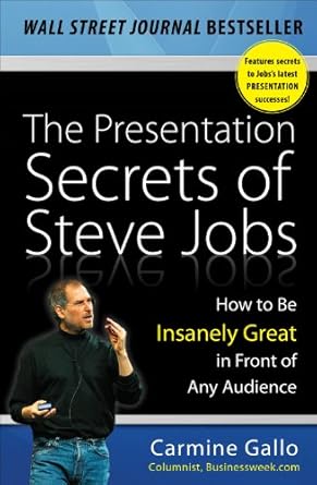Unlock the Art of Captivating Audiences: A Comprehensive Review of The Presentation Secrets of Steve Jobs: How to Be Insanely Great in Front of Any Audience
