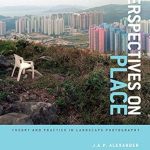 Discover the Art of Landscape Photography: A Comprehensive Review of ‘Perspectives on Place: Theory and Practice in Landscape Photography (Required Reading Range Book 45)’