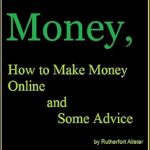 Unlocking Online Wealth: A Comprehensive Review of ‘Money, How to Make Money Online and Some Advice from Amazon’