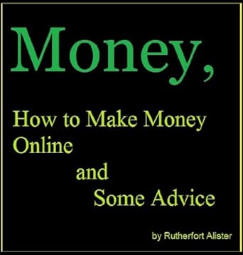 Unlocking Online Wealth: A Comprehensive Review of ‘Money, How to Make Money Online and Some Advice from Amazon’