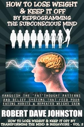 Transform Your Mind and Body: A Comprehensive Review of ‘How To Lose Weight (And Keep it Off) By Reprogramming The Subconscious Mind’