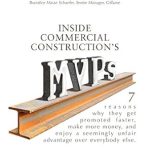 Unlocking Success: A Must-Read Review of ‘Inside Commercial Construction’s MVPs: 7 Reasons Why They Get Promoted Faster, Make More Money, and Enjoy a Seemingly Unfair Advantage Over Everybody Else’