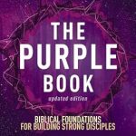 Discover Transformative Insights: A Comprehensive Review of The Purple Book, Updated Edition: Biblical Foundations for Building Strong Disciples Discover Transformative Insights: A Comprehensive Review of The Purple Book, Updated Edition: Biblical Foundations for Building Strong Disciples