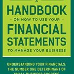 Unlocking Business Success: A Comprehensive Review of ‘A Handbook On How To Use Your Financial Statements To Manage Your Business: Understanding Your Financials: The Number One Determinant Of Small Business Success (CoolREADS)’ Unlocking Business Success: A Comprehensive Review of ‘A Handbook On How To Use Your Financial Statements To Manage Your Business: Understanding Your Financials: The Number One Determinant Of Small Business Success (CoolREADS)’