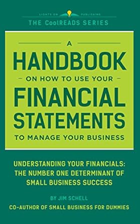 Unlocking Business Success: A Comprehensive Review of ‘A Handbook On How To Use Your Financial Statements To Manage Your Business: Understanding Your Financials: The Number One Determinant Of Small Business Success (CoolREADS)’
