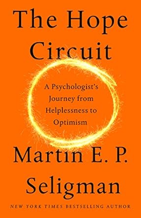 Transform Your Perspective: A Compelling Review of The Hope Circuit: A Psychologist’s Journey from Helplessness to Optimism