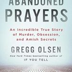 Uncover the Dark Secrets of Amish Life: A Gripping Review of ‘Abandoned Prayers: An Incredible True Story of Murder, Obsession, and Amish Secrets’