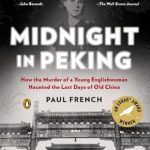 An Unforgettable Historical Thriller: Midnight in Peking: How the Murder of a Young Englishwoman Haunted the Last Days of Old China