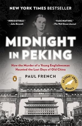 An Unforgettable Historical Thriller: Midnight in Peking: How the Murder of a Young Englishwoman Haunted the Last Days of Old China