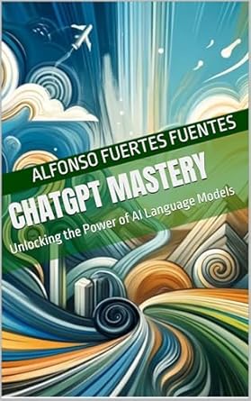 Transform Your Communication Skills: A Comprehensive Review of *ChatGPT Mastery: Unlocking the Power of AI Language Models* for Enhanced Interactions