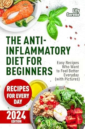 Unlock Your Health: A Comprehensive Review of The Anti-Inflammatory Diet for Beginners: Easy Recipes Who Want to Feel Better Every Day (with Pictures) (Anti-Inflammatory Diet, Meal Plan, Anti-Inflammatory … System) (Eat to Live, Not Live to Eat)